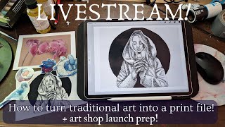 Livestream: Art Shop Prep & How to Turn your Traditional art Into a Print File
