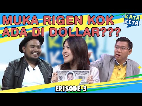 Muka Rigen Rakelna Ada di Dollar - KATA KITA [BAG 3]