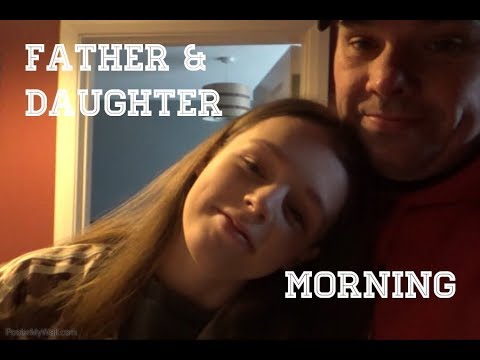 father(父) &amp; DAUGTHER MORNING.