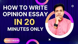 How to Write OPINION ESSAY in 20 MINUTES Only By Asad Yaqub
