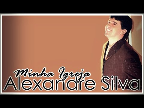 Minha Igreja - Alexandre Silva