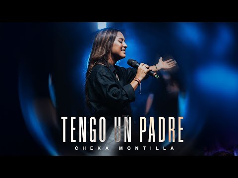 Tengo un Padre - @ChekaMontilla (Video Oficial)