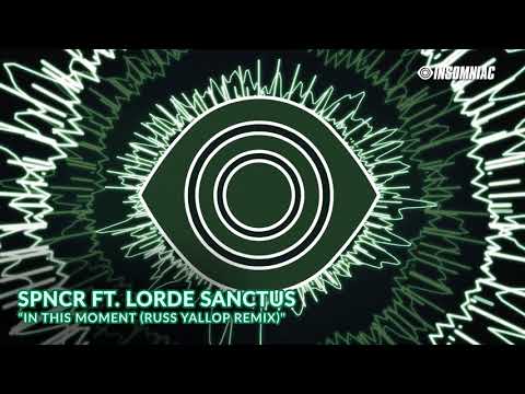 SPNCR ft. Lorde Sanctus - “In This Moment” (Russ Yallop Remix) [Track of the Day]