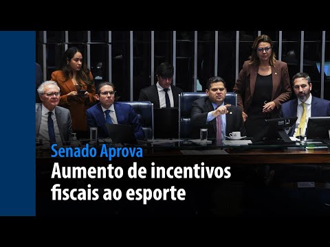 Senado Aprova: aumento de incentivos fiscais ao esporte