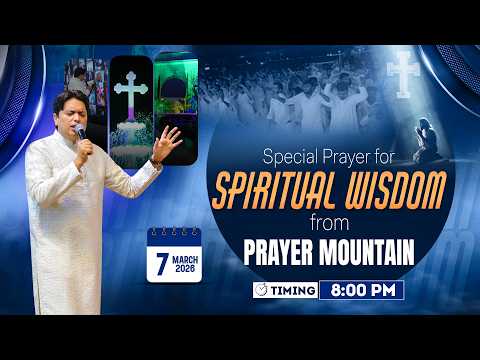 PRAYER MOUNTAIN |🔴LIVE (07-03-2026) SPECIAL PRAYER FOR SPIRITUAL WISDOM | @AnkurNarulaMinistries