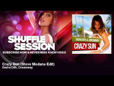 Sasha Dith, Dreamway - Crazy Sun - Steve Modana Edit - ShuffleSession