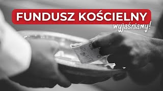 FUNDUSZ KOŚCIELNY - WYJAŚNIAMY