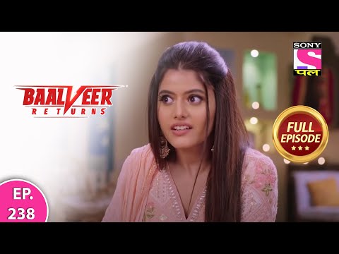 Baalveer Returns | Full Episode | Episode 238  | 21st May, 2021