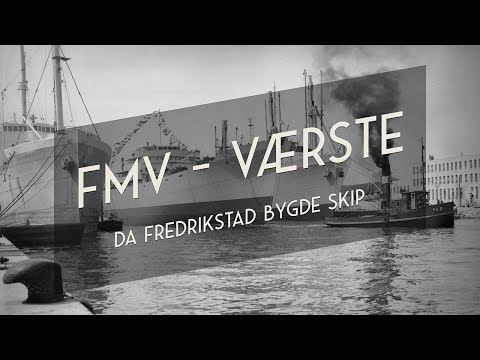 FMV – Fredrikstad Mekaniske Verksted (kjent som Værste) har preget Fredrikstad i generasjoner.