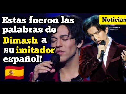 ESTAS FUERON LAS PALABRAS DE DIMASH A SU IMITADOR ESPAÑOL (NOTICIAS)