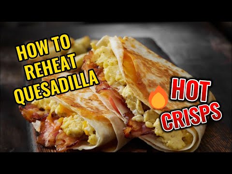 How to Reheat Quesadilla in Air Fryer
