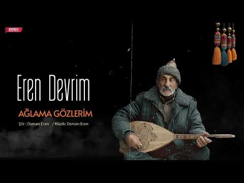 Eren Devrim - Ağlama Gözlerim - Official Audio