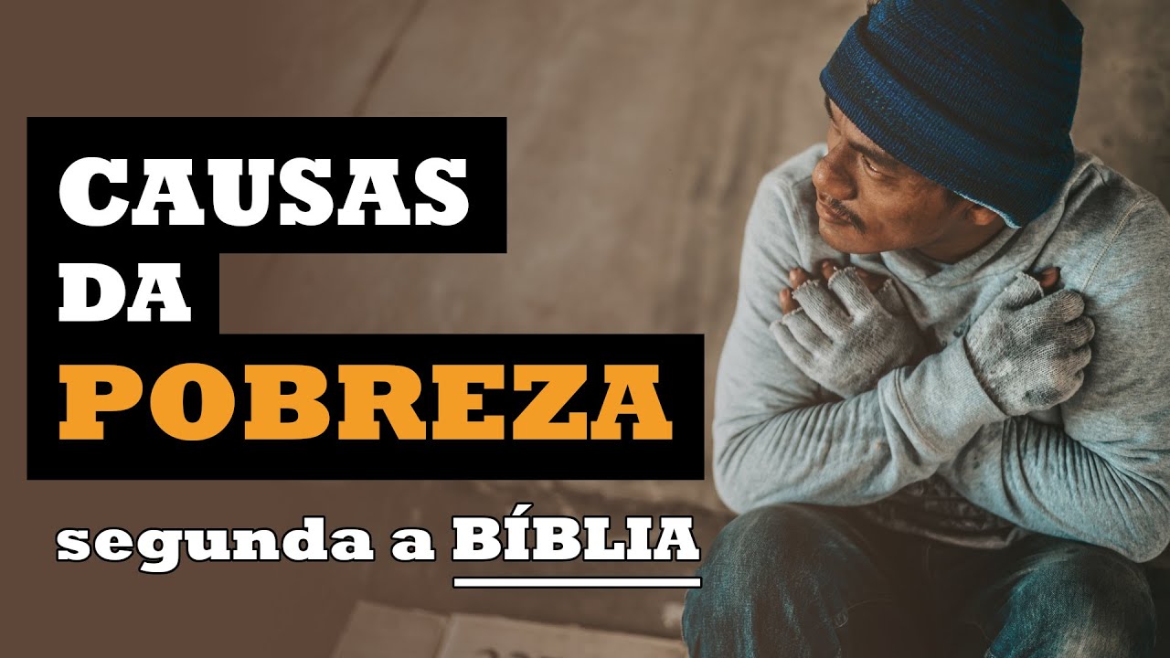 CAUSAS DA POBREZA (segundo a Bíblia)