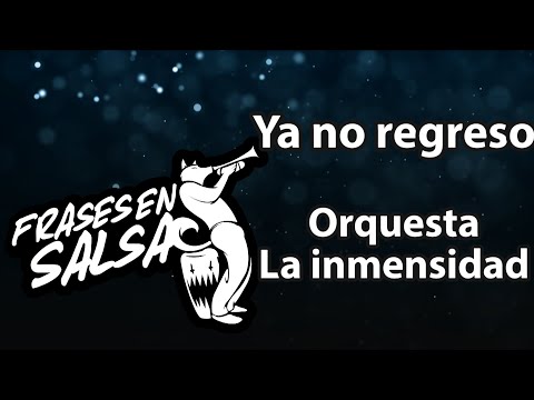 Ya no regreso letra - Orquesta la inmensidad - Roberto blades (Frases en Salsa)