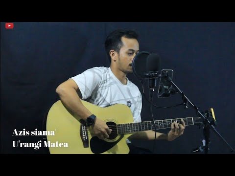 U'rangi matea - ( Official Music And Vidio ) Cipt. Azis siama'