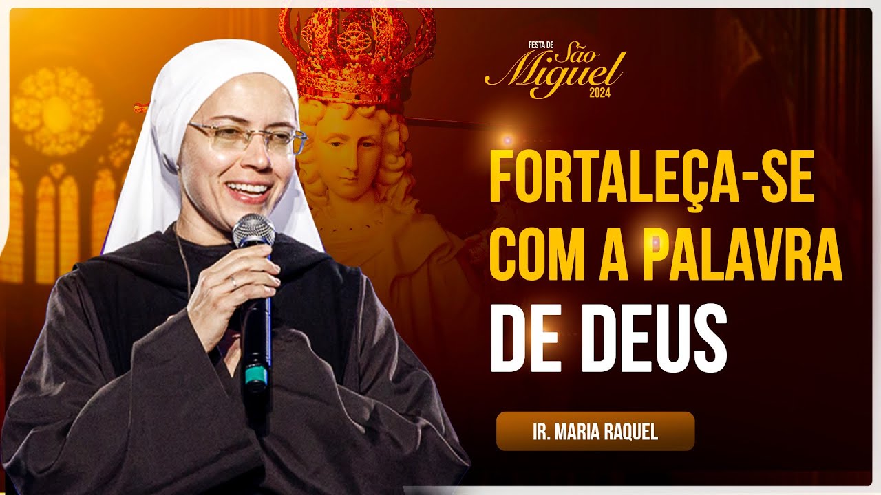 FORTALEÇA-SE COM A PALAVRA DE DEUS - Pregação - Ir. Ma Raquel | Festa de São miguel 2024 - Hesed