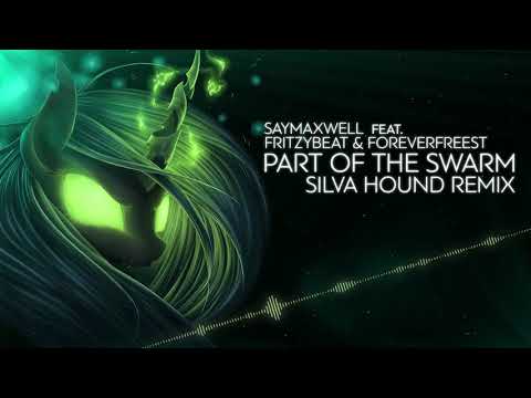 SayMaxWell ft. FritzyBeat & ForeverFreest - Part of the Swarm (Silva Hound Remix)