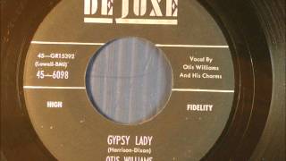 OTIS WILLIAMS AND HIS CHARMS - GYPSY LADY / I'LL REMEMBER YOU - DE LUXE 6098 - 11/56