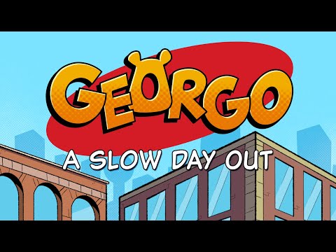 GEORGO: A SLOW DAY OUT