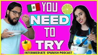 AUTHENTIC 🥑[everyday] Mexican Food 👉🏼 How to Spanish Podcast