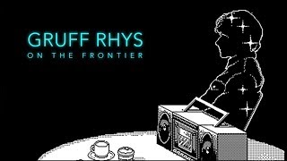Gruff Rhys on the Frontier