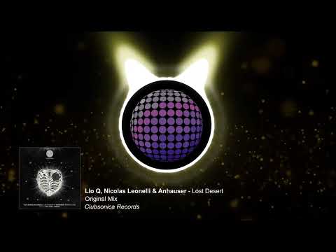 Lio Q, Nicolas Leonelli & Anhauser - Lost Desert (Original Mix) [Clubsonica Records]