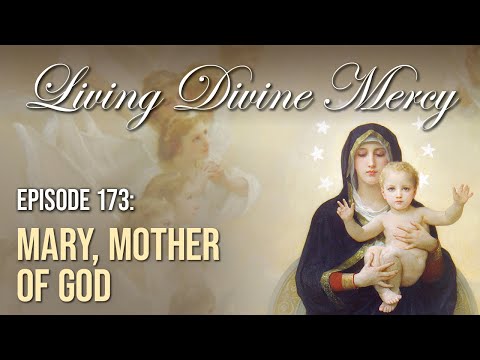 Mary, Mother of God - Living Divine Mercy (EWTN) Ep. 173 w/ Fr. Chris Alar, MIC
