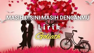 Download lagu Masih Disini Masih Denganmu - Goliath |Lirik mp3