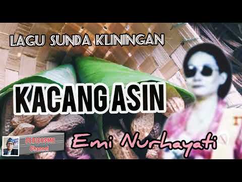 KACANG ASIN - EMI NURHAYATI #lagusunda #kliningan #senisunda @Kangdedicosmo