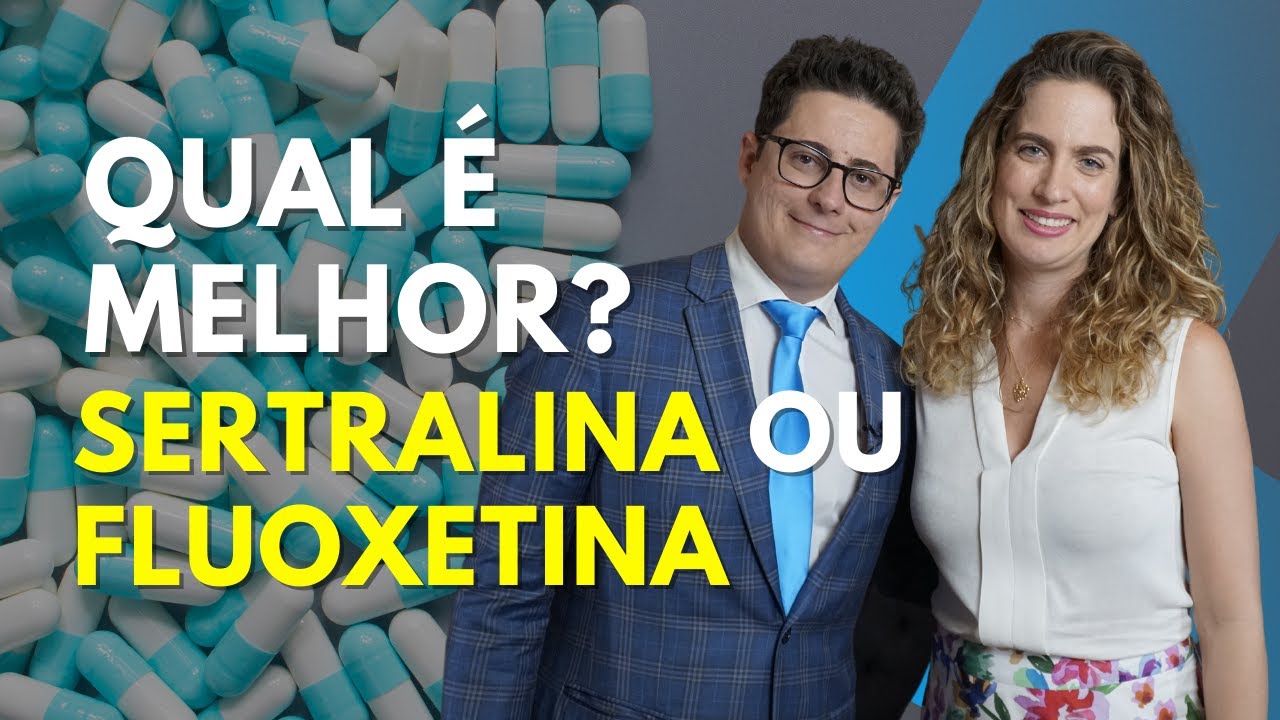 Sertralina ou Fluoxetina: qual o melhor ANTIDEPRESSIVO?