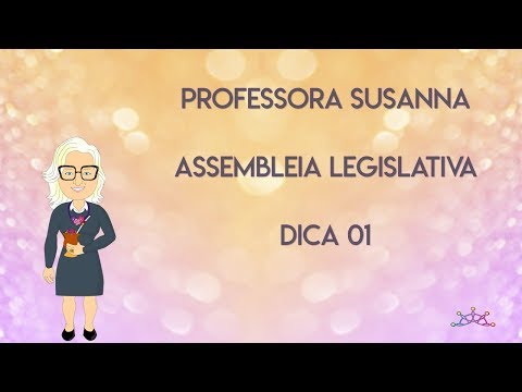 Professora Susanna - Dica 01 Assembleia Legislativa