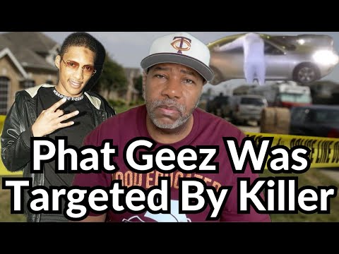 Phat Geez Was Targeted And Killed After His House Was Shot Up
