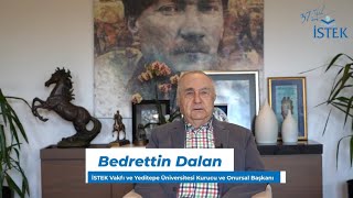 İSTEK Vakfı ve Yeditepe Üniversitesi Kurucu ve Onursal Başkanı Sn.Bedrettin Dala