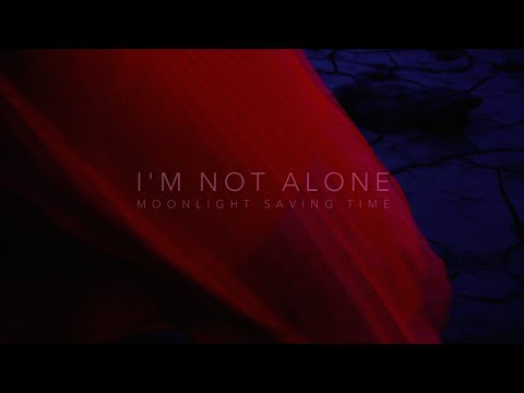 Moonlight Saving Time - I'm Not Alone