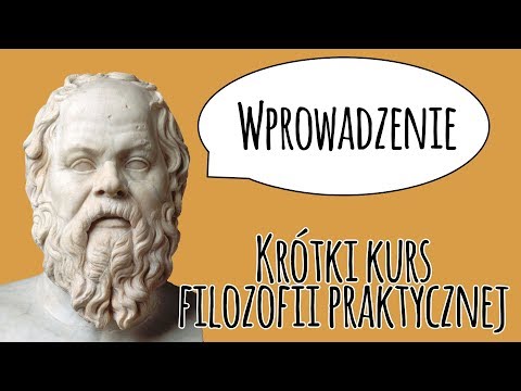 Wprowadzenie - Krótki kurs filozofii praktycznej #1