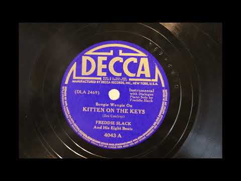 Boogie Woogie On Kitten On The Keys - Freddie Slack - Decca - 1941