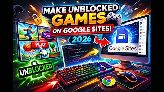 How To Make An Unblocked Games Website For Google Sites 2026!