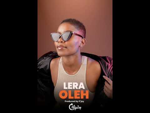LERA - OLEH (PRODUCED BY P’Jay)