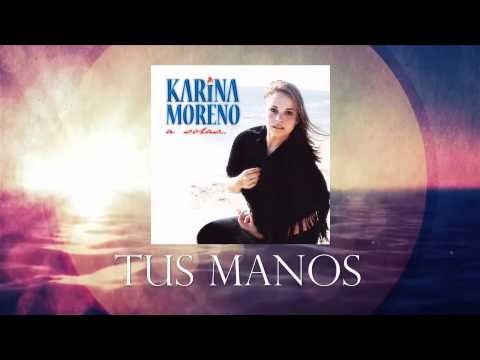Tus Manos - Karina Moreno