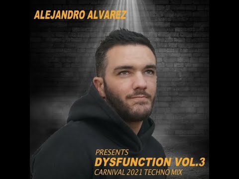 Alejandro Alvarez Pres. Dysfunction Vol 3  - Carnival 2021 Techno Mix