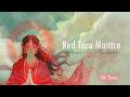 Manifest Love With Red Tara Chant Om Tare Tam Soha 108 Times