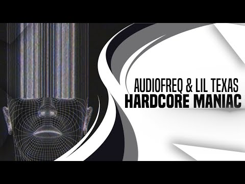 Audiofreq & Lil Texas - Hardcore Maniac (Original Mix) (Hardcore)