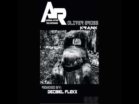 Oliver Gross - Krank (Including Decibel Flekx Remix)