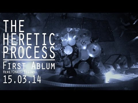 THE HERETIC PROCESS - Here CHAOS Begins, Thanks. (15.03.14)