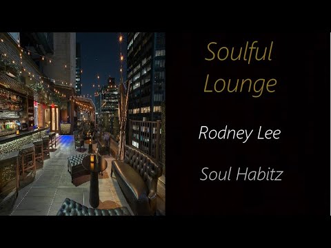 Soulful Lounge [Rodney Lee - Soul Habitz] | ♫ RE ♫