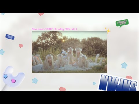 NewJeans (뉴진스) 'ASAP' [Freddy-VHS Edit]
