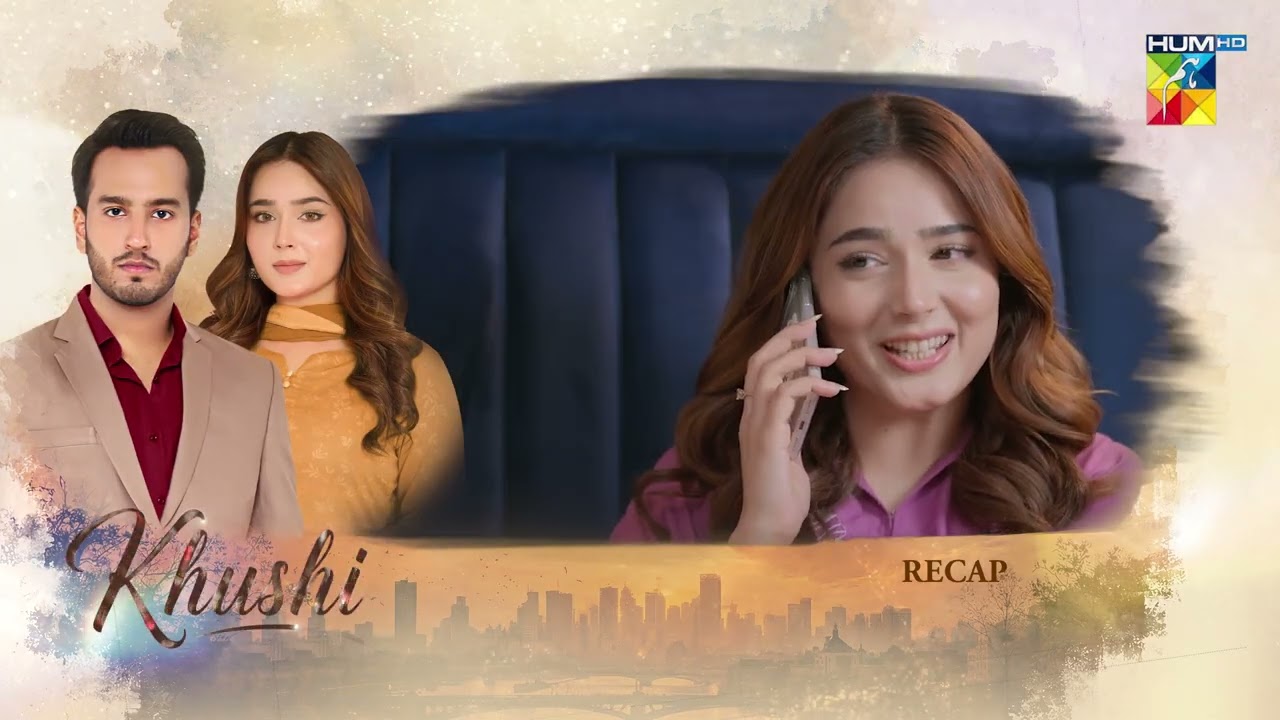 Khushi - Recap Episode 04 -  [Sumaiyya Bukhsh, Mariam Ejaz, & Arslan Khan] - HUM TV
