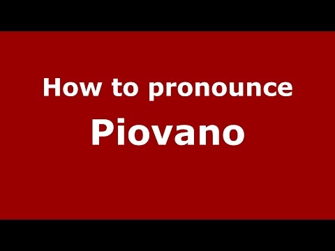 How to pronounce Piovano