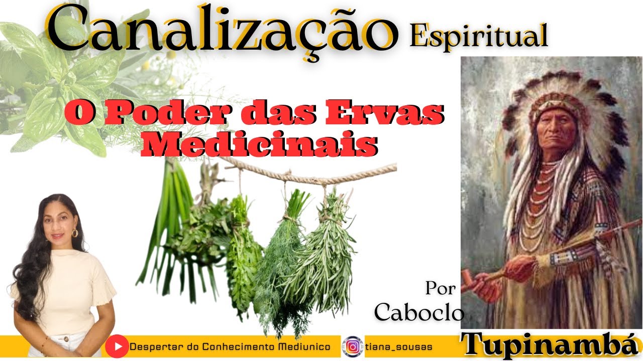 O Poder das Ervas Medicinais Por Caboclo Tupinambá- Canalização Espiritual