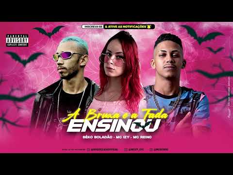 BÉKO BOLADÃO, MC REINO, MC IZY - A BRUXA E A FADA ENSINOU - PROD. POP NA BATIDA